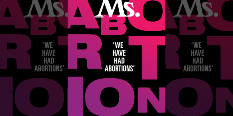 “We Have Had Abortions”: A Sneak Peek Into Ms. Winter 2022 Issue