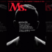 SNEAK PEEK: Ms.’s Spring Issue Takes You to the Front Lines of the War on Women