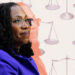 What Ketanji Brown Jackson’s SCOTUS Appointment Means