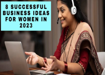 Successful Business Ideas: 8 Businesses Women Can Start in 2023 to Make Huge Profit