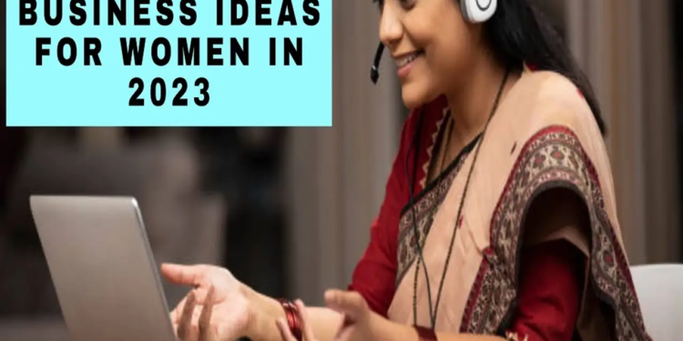 Successful Business Ideas: 8 Businesses Women Can Start in 2023 to Make Huge Profit